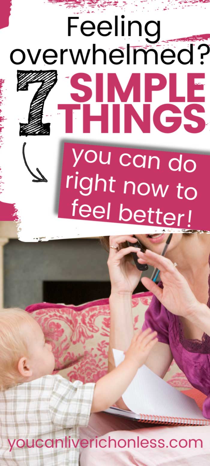 woman on phone with small child reaching for her, text reads 'feeling overwhelmed? 7 simple things you can do right now to feel better