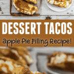 Four dessert tacos with apple pie filling and caramel sauce are arranged on a tray and a plate, with close-up views highlighting the creamy filling and sauce. Text overlay reads: "Dessert Tacos Apple Pie Filling Recipe!.